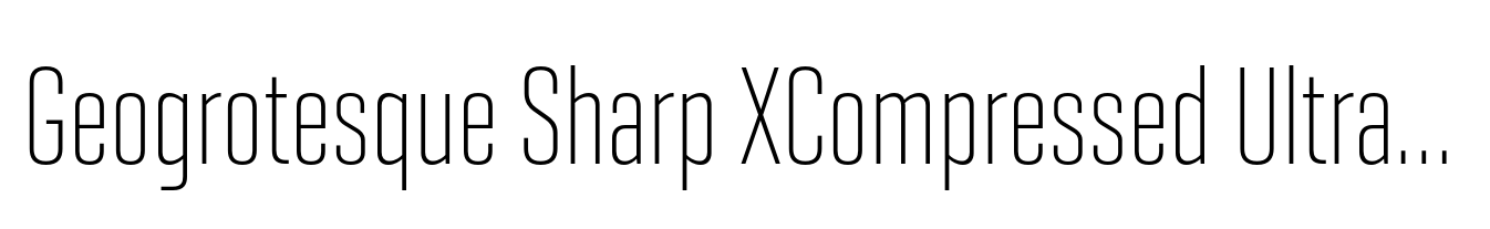 Geogrotesque Sharp XCompressed Ultra Light